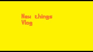 new thing's VLOG!