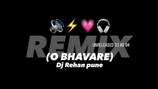 REMIX (O BHAVARE ) Dj Rehan pune🎧🔊| UNRELEASED DJ AD 94 | OFFICIAL MUSIC VIDEO | #dj #explore #pune