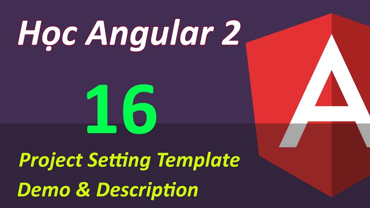 Lập trình Angular 2 - Bài 16: Project 02 - Setting Template - Demo ...