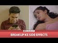 FilterCopy | Breakup Ke Side Effects | Ft Banerjee & Himika Bose