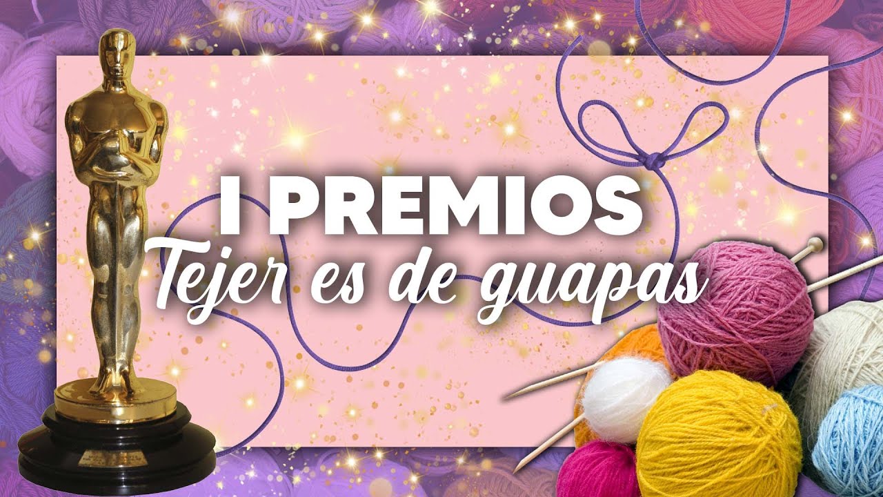 I EDICIÓN DE LOS PREMIOS TEJER ES DE GUAPAS by Yolanda Figueroa. Prendas de ENERO y FEBRERO