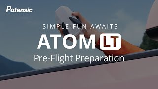 How to prepare before flying ATOM LT | Potensic Tips
