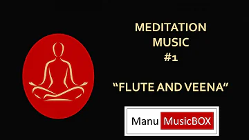 Meditation Music #1  || Flute and Veena || Carnatic Meditation Music