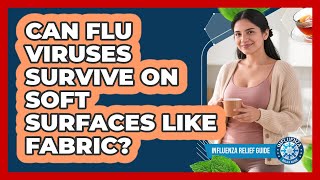Can Flu Viruses Survive On Soft Surfaces Like Fabric? screenshot 5
