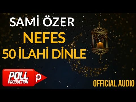 Sami Özer - Nefes ( Full Albüm Dinle ) - 50 İlahi