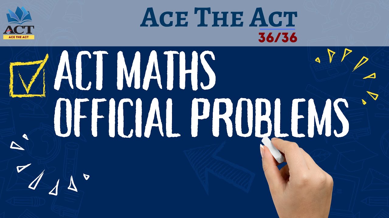 ACT Exam| Maths Official Problem Set | Score 36/36 in Maths - YouTube