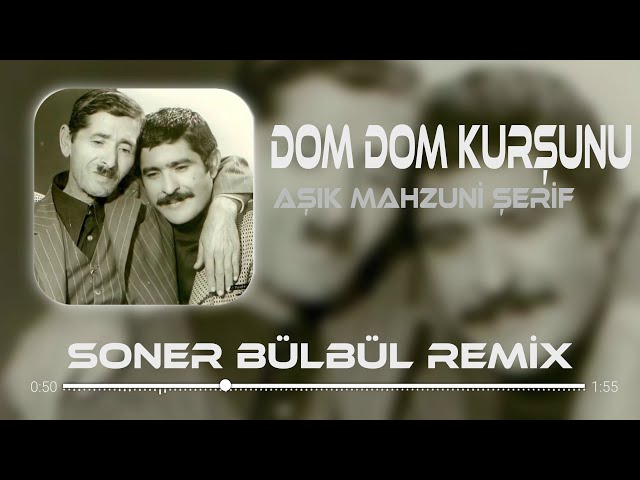 Aşık Mahzuni Şerif - Dom Dom Kurşunu | Soner Bülbül Remix | Tiktok Remix 2024 🎧