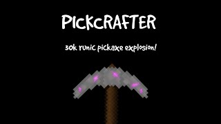 PICKCRAFTER | 30k runic pickaxe explosion!