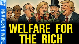 Billionaires Built A Welfare System For The Rich You Barely Get The Scraps