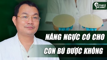 Hỏi chuyện sức khỏe | Nâng ngực có cho con bú được không?