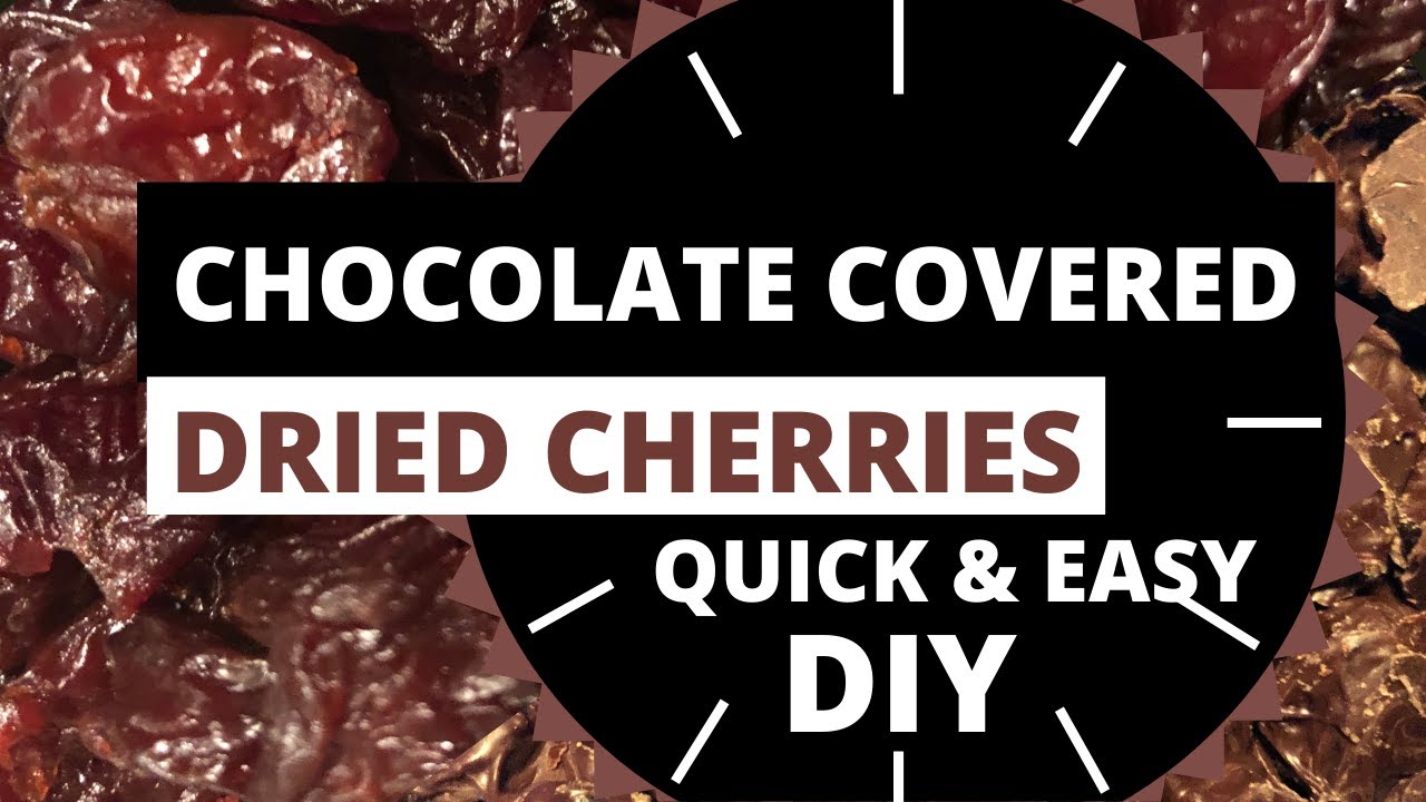 CHOCOLATE COVERED DRIED CHERRIES, Quick & Easy DIY, Delicious Treat! 