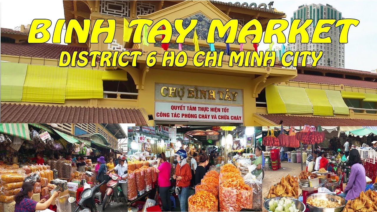 SÀi GÒn 9 Khám Phá Chợ BÌnh TÂy Chợ Lớn Quận 6 Tphcm Binh Tay 