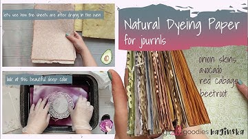 Natural Dyeing Paper for Journals, Junk Journals. Onion skins, avocado, red cabbge, beetroot dyeing