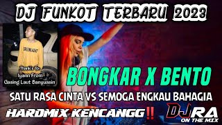 DJ FUNKOT TERBARU 2023 || BONGKAR X BENTO SPESIAL FULL HARDMIX KENCANGG ‼️ [ DJ RA ON THE MIX ]