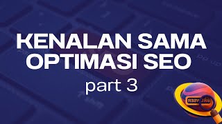 KENALAN SAMA OPTIMASI SEO PART 3
