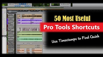 Pro Tools 50 most useful key commands, keyboard shortcuts (use timestamps)