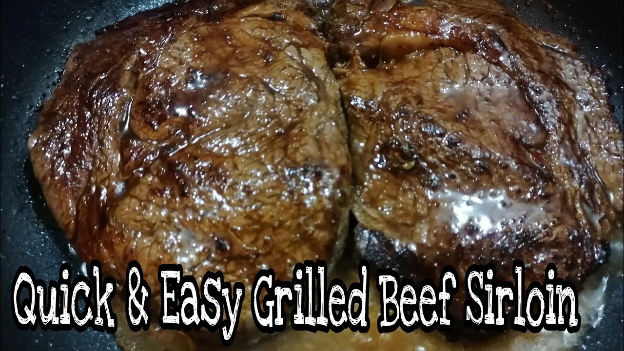 QUICK AND EASY GRILLED BEEF SIRLOIN/ SIMPLE INGREDIENTS GRILLED BEEF