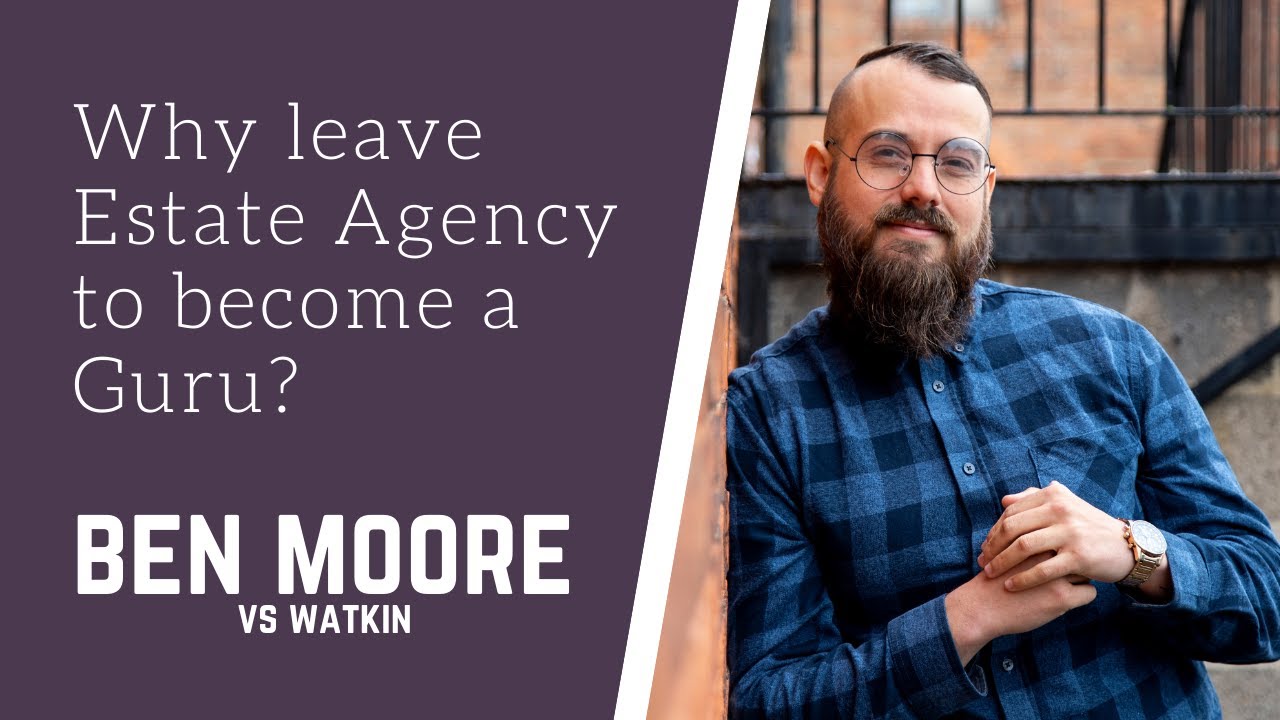 Why leave Estate Agency to become a Guru  -  Ben Moore