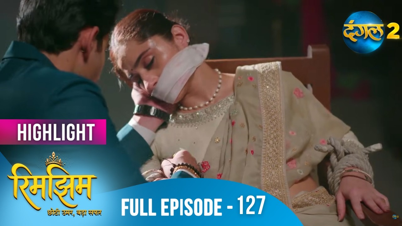 Rimjhim - Choti Umar Bada Safar | Full Episode 127 | Highlight | Dangal TV Special