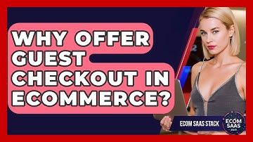 Why Offer Guest Checkout In eCommerce? - Ecom SaaS Stack