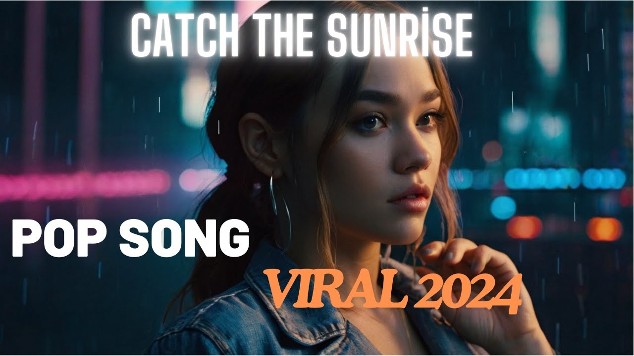 Catch the Sunrise | Viral TikTok Song Pop Music 2024