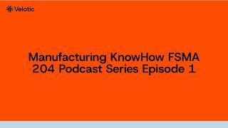 Manufacturing KnowHow Podcast: FSMA 204 Compliance & Food Traceability | Ep. 1 of 3