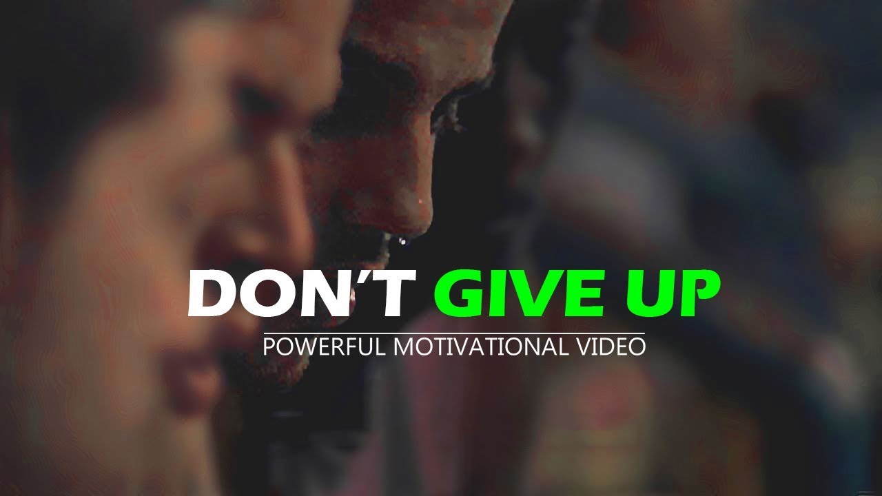Best Motivational Video - DON'T GIVE UP - Motivational Speech - YouTube