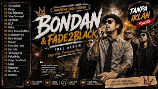 Bondan & Fade2Black Full Album Terbaik 2026 | Lagu Hits Nostalgia Indonesia Nonstop Tanpa Iklan