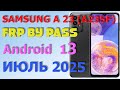 Samsung   A23 (A235F) / FRP Bypass Android 12,13 | 2025 | Unlock/Bypass Google Account/ Июль 2025