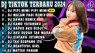 DJ TIKTOK TERBARU 2024 - DJ PIPI MIMI | DJ MALAM PAGI | HILANG KADANG KU TAK TENANG KU HANYA DIAM