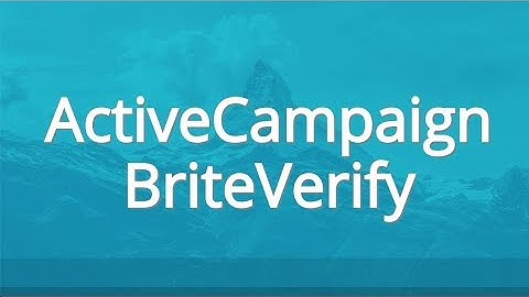 ActiveCampaign BriteVerify Improve Your Lead Quality Using Email Verification Via API