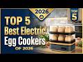 Top 5 Best Electric Egg Cookers 2026 🥚 Stop Boiling Eggs the Hard Way!