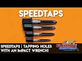 Speedtaps | tapping holes with an impact wrench!