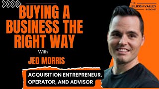 263 Buying a Business the Right Way — Lessons from the Front Lines Guest: Jed Morris