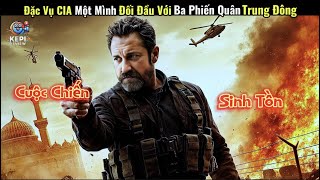 [Review Phim] Đặc Vụ CIA Một Mình Đối Đầu Với Ba Phiến Quân Trung Đông