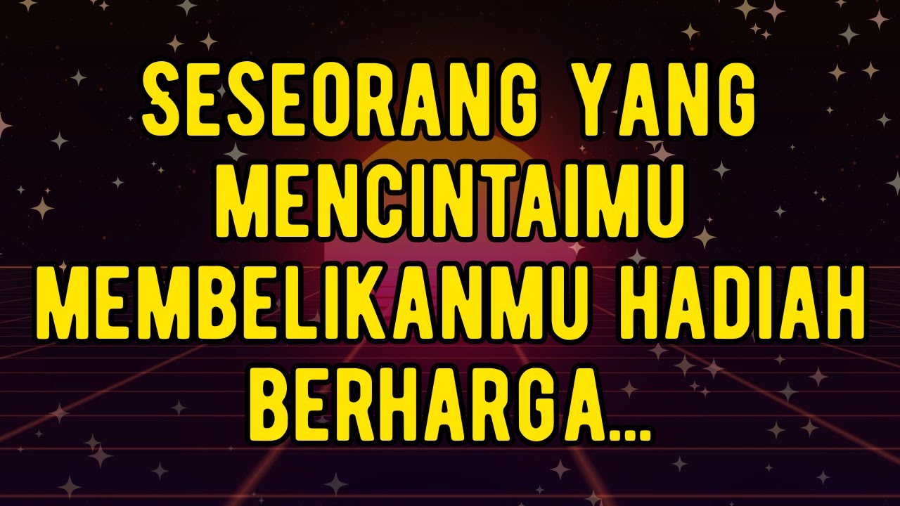 Seseorang yang mencintaimu membelikanmu hadiah berharga...