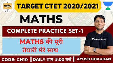 Complete Maths Practice (Set-1) | Target CTET 2020/2021 | Ayush Chauhan