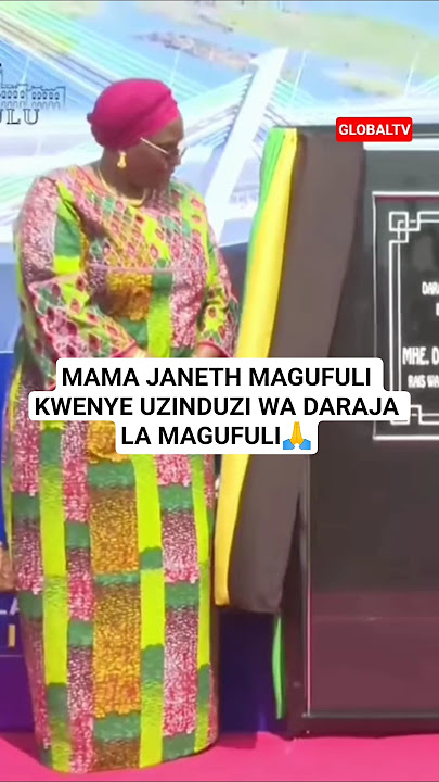 🙏MAMA JANETH MAGUFULI KWENYE UZINDUZI WA DARAJA LA MAGUFULI🔥👏🙏 #breaking #magufuli #globaltv #daraja