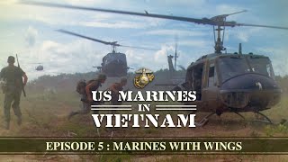 US Marines in Vietnam | Episode 5: Marines With Wings