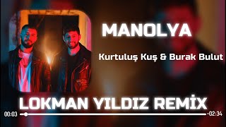 Kurtuluş Kuş & Burak Bulut - MANOLYA ( Lokman Yıldız Remix ) slap house