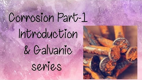 KTU-ENGINEERING CHEMISTRY 📕CORROSION PART-1📓INTRODUCTION & GALVANIC SERIES📕MODULE 1📙