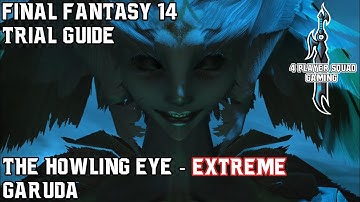 Final Fantasy 14 - A Realm Reborn - The Howling Eye (Extreme) - Trial Guide