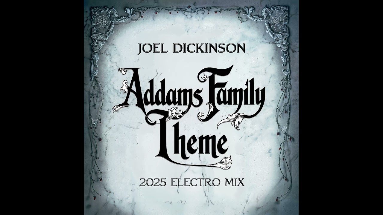 Joel Dickinson – The Addams Family Theme (2025 Electro Mix)
