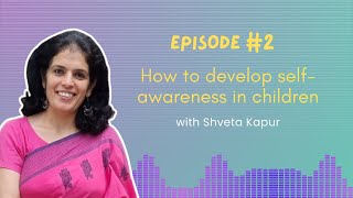 Episode 2 How to develop self-awareness in children