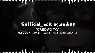 Shakka | edit audio |when will i see you again|