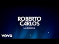 Roberto Carlos - La Distancia (A Distância) (Lyric Video)