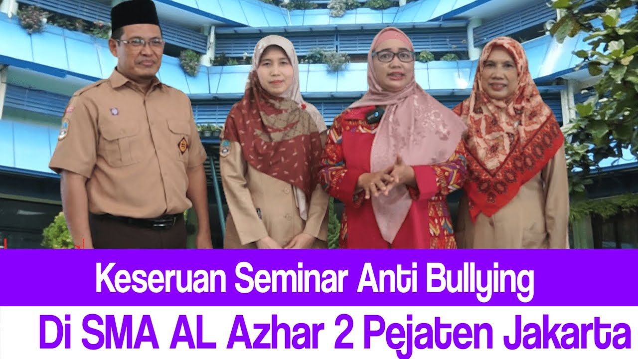 Keseruan Seminar Anti Bullying Di SMA AL Azhar 2 Pejaten Jakarta ...