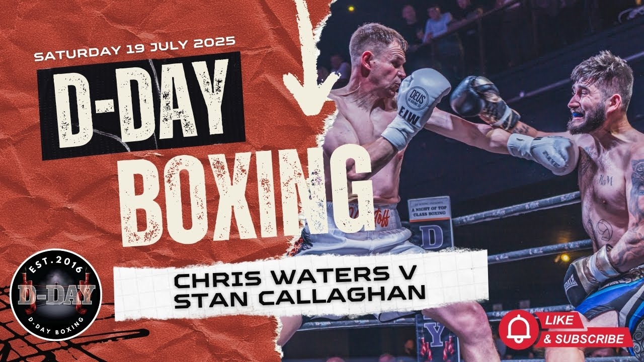 CHRIS WATERS v STAN CALLAGHAN | D-DAY BOXING | 19.07.25 21 - YouTube