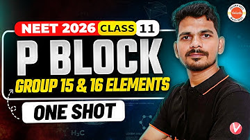 P Block Group 15 & 16 Elements One Shot | Class 12 |Gamechanger Series - NEET 2026 |Ajay Jummidi Sir