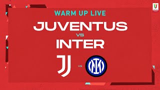 🔴 LIVE | Warm up | Juventus-Inter | Coppa Italia Frecciarossa 2022/23